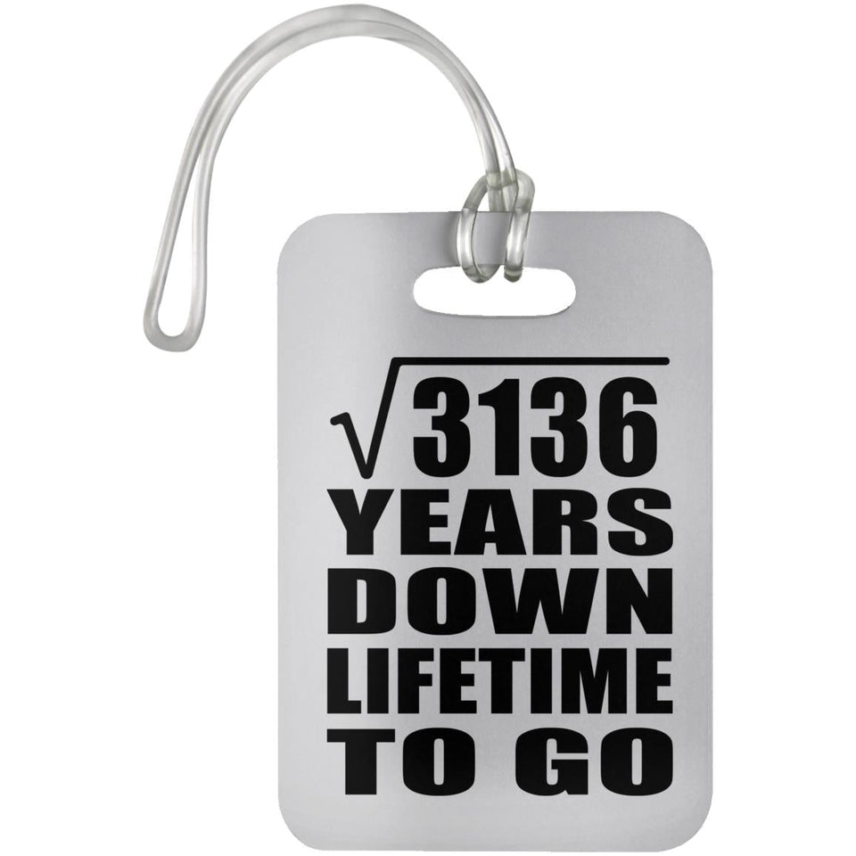 56th Anniversary Square Root of 3136 Years Lifetime To Go - Luggage Bag Tag