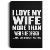 I Love My Wife More Than Web Site Design - Canvas Portrait