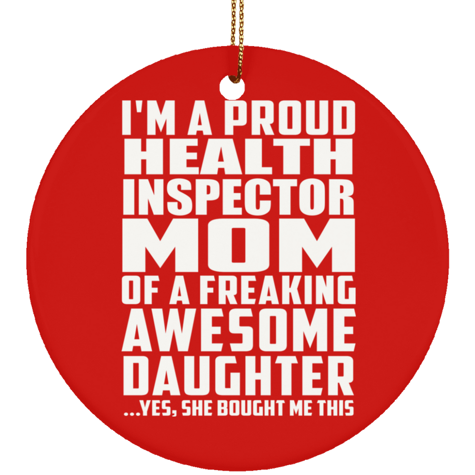 Proud Health Inspector Mom Of Awesome Daughter - Circle Ornament