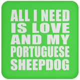 All I Need Is Love And My Portuguese Sheepdog - Drink Coaster