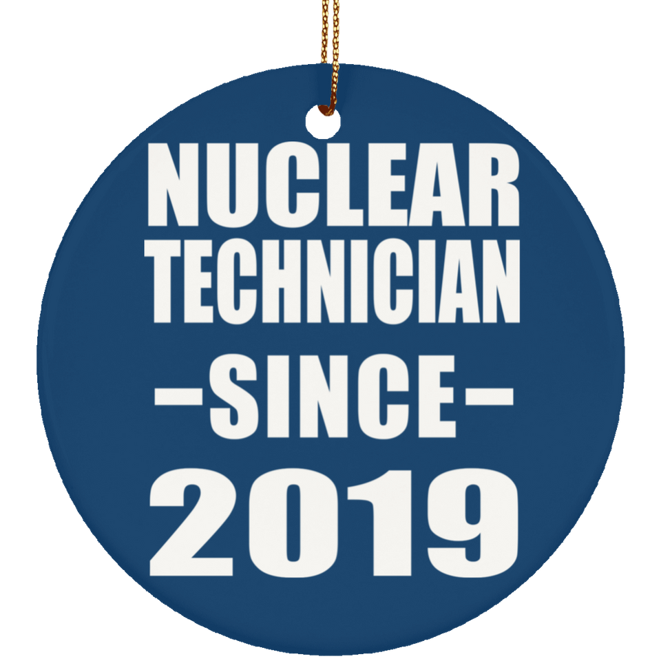 Nuclear Technician Since 2019 - Circle Ornament