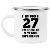 27th Birthday I'm Not 27 I'm 18 With 9 Years Experience - 12oz Camping Mug