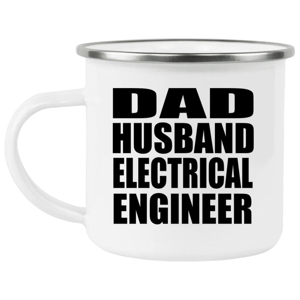 Dad Husband Electrical Engineer - 12oz Camping Mug