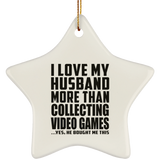 I Love My Husband More Than Collecting Video Games - Star Ornament