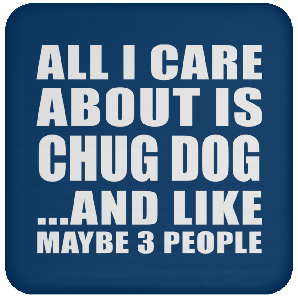 All I Care About Is Chug Dog - Coaster