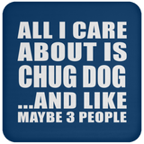 All I Care About Is Chug Dog - Coaster