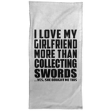 I Love My Girlfriend More Than Collecting Swords - Hand Towel