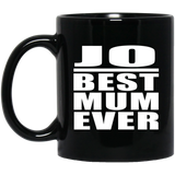 Jo Best Mum Ever - 11 Oz Coffee Mug Black