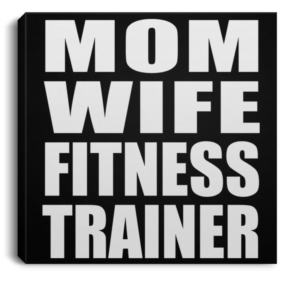 Mom Wife Fitness Trainer - Canvas Square