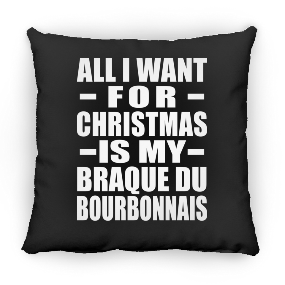 All I Want For Christmas Is My Braque Du Bourbonnais - Throw Pillow Black
