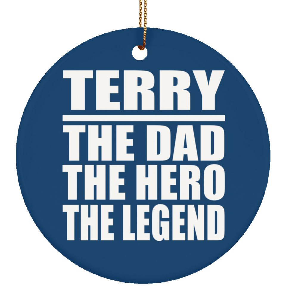 Terry The Dad The Hero The Legend - Circle Ornament