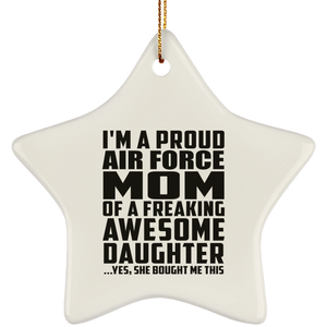 Proud Air Force Mom Of Awesome Daughter - Star Ornament