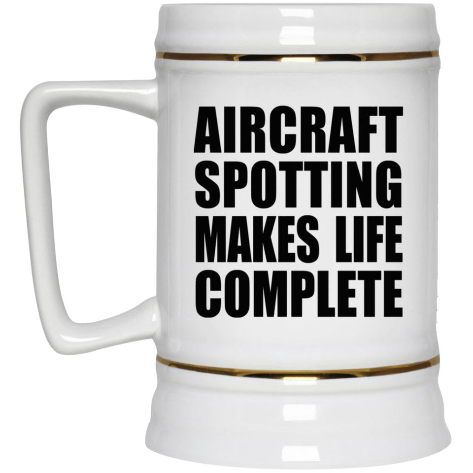 Aircraft Spotting Makes Life Complete - Beer Stein