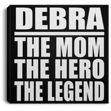 Debra The Mom The Hero The Legend - Canvas Square