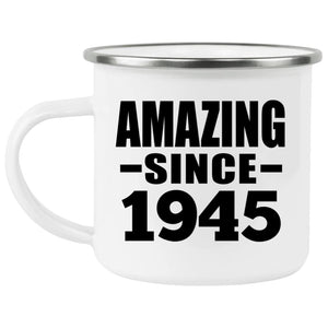 79th Birthday Amazing Since 1945 - 12oz Camping Mug