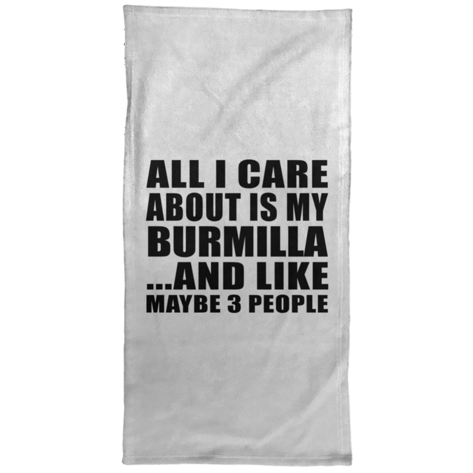 All I Care About Is My Burmilla - Hand Towel