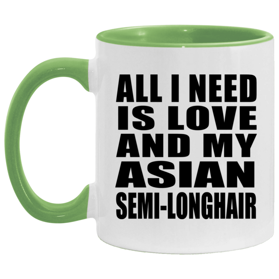 All I Need Is Love And My Asian Semi-Longhair - 11oz Accent Mug Green