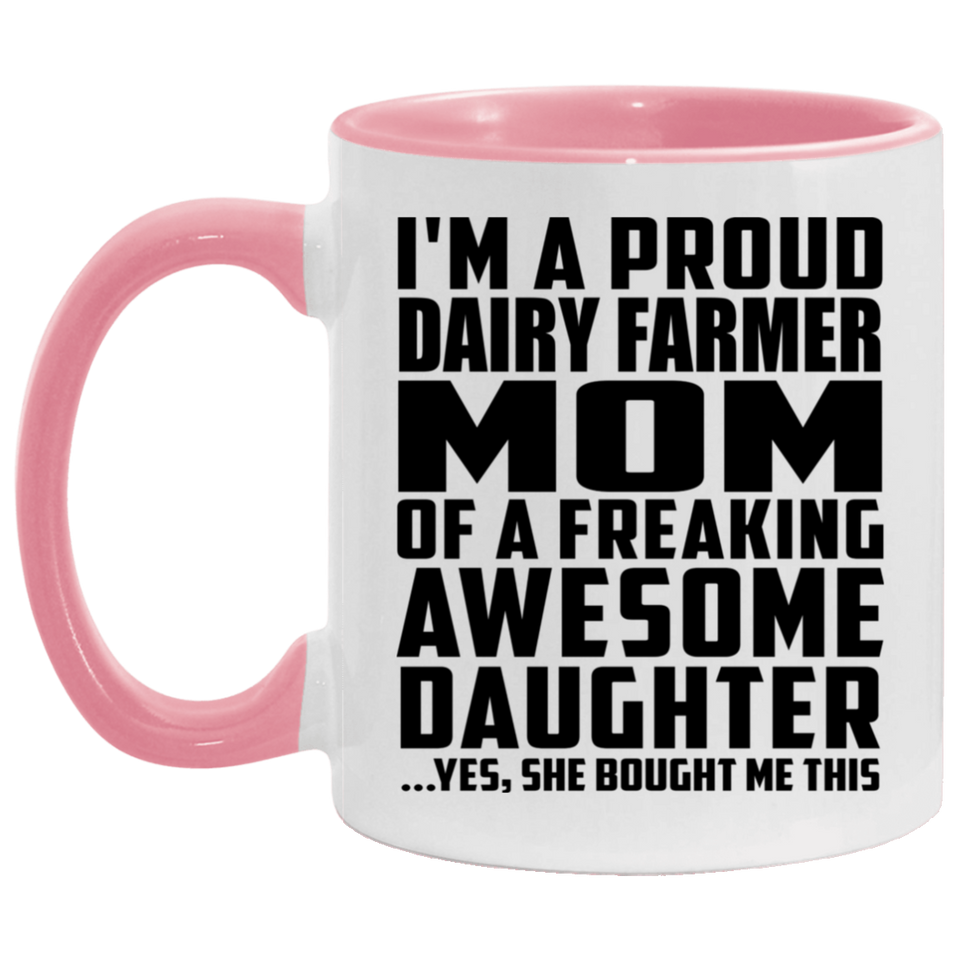 Proud Dairy Farmer Mom Of Awesome Daughter - 11oz Accent Mug Pink