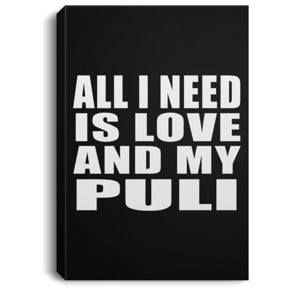All I Need Is Love And My Puli - Canvas Portrait