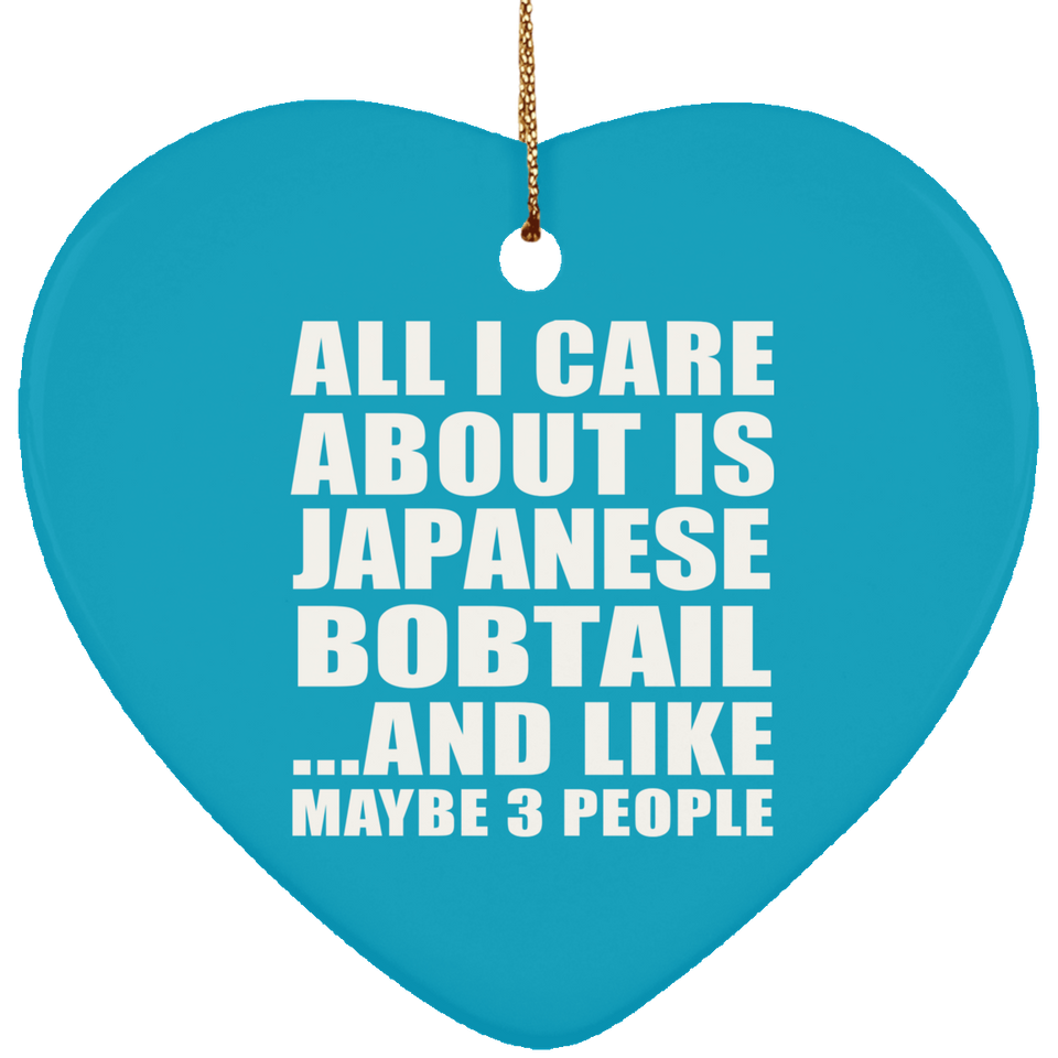 All I Care About Is Japanese Bobtail - Heart Ornament