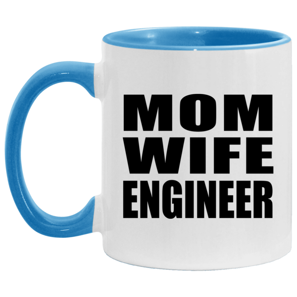 Mom Wife Engineer - 11oz Accent Mug Blue