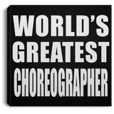 World's Greatest Choreographer - Canvas Square
