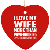 I Love My Wife More Than Powerboking - Heart Ornament