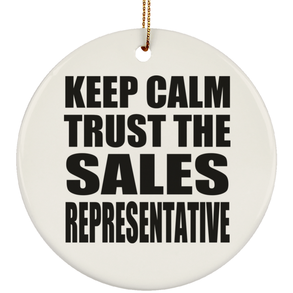 Keep Calm and Trust The Sales Representative - Circle Ornament
