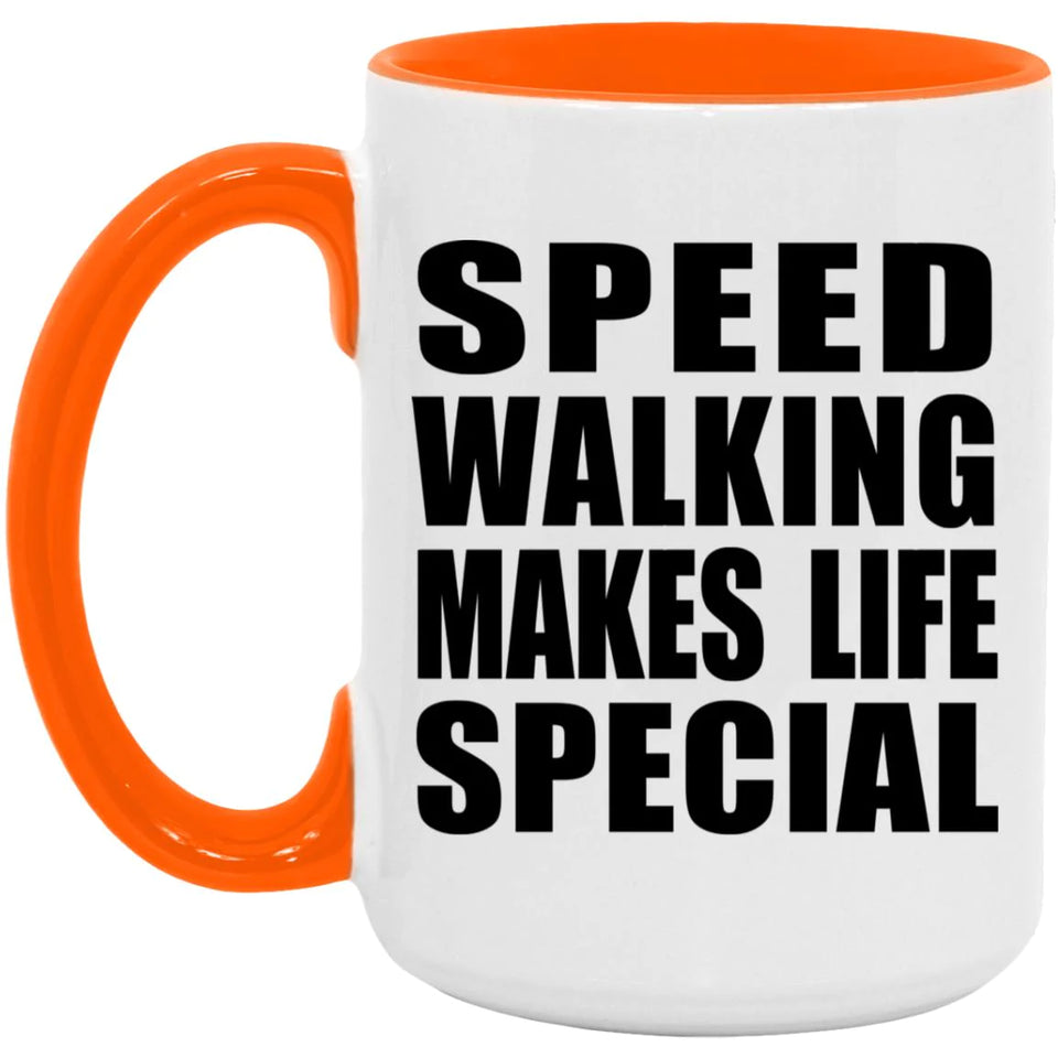 Speed Walking Makes Life Special - 15oz Accent Mug Orange