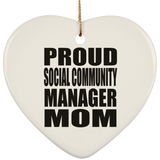 Proud Social Community Manager Mom - Heart Ornament