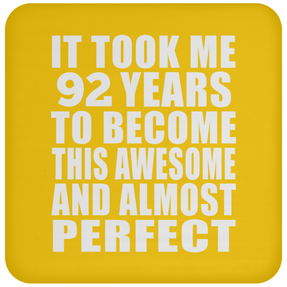 92nd Birthday Took 92 Years To Become Awesome & Perfect - Drink Coaster