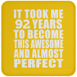 92nd Birthday Took 92 Years To Become Awesome & Perfect - Drink Coaster