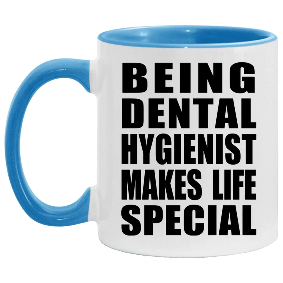 Being Dental Hygienist Makes Life Special - 11oz Accent Mug Blue