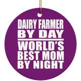 Dairy Farmer By Day World's Best Mom By Night - Circle Ornament