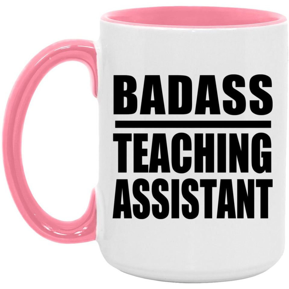 Badass Teaching Assistant - 15oz Accent Mug Pink