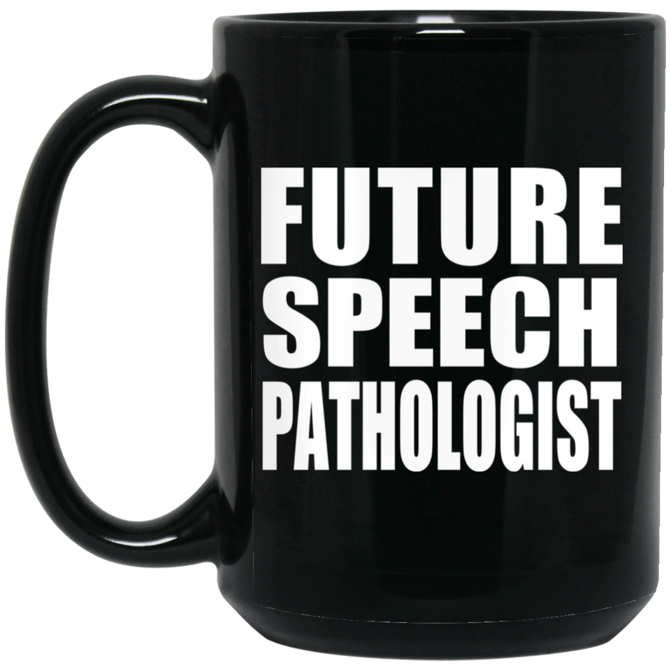 Future Speech Pathologist - 15oz Coffee Mug Black