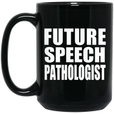 Future Speech Pathologist - 15oz Coffee Mug Black