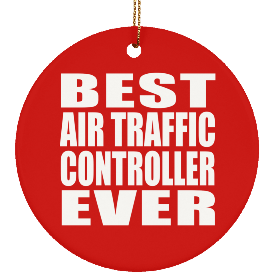 Best Air Traffic Controller Ever - Circle Ornament