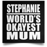 Stephanie World's Okayest Mum - Poster Square