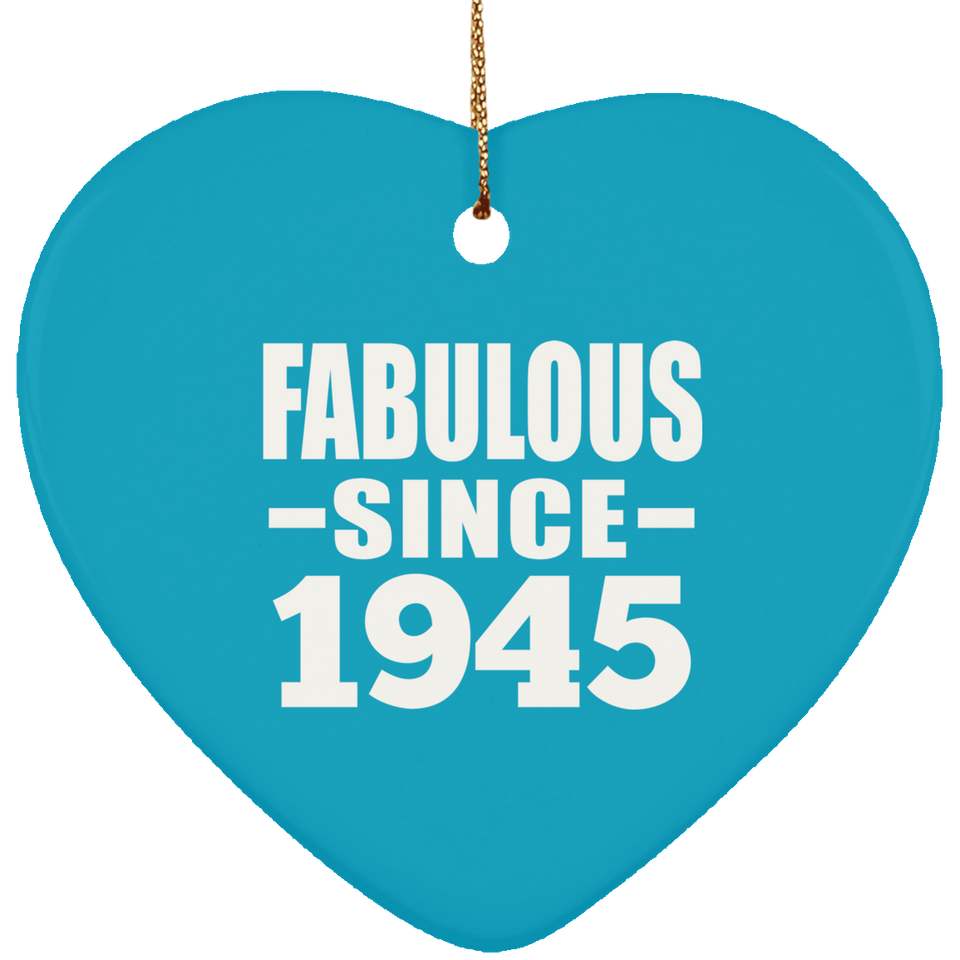79th Birthday Fabulous Since 1945 - Heart Ornament