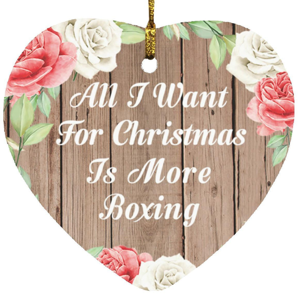 All I Want For Christmas Is More Boxing - Heart Ornament B