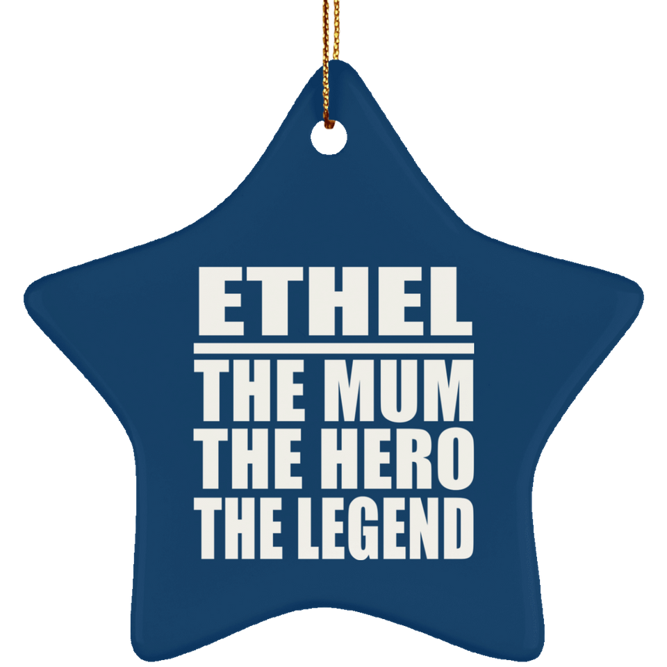 Ethel The Mum The Hero The Legend - Star Ornament