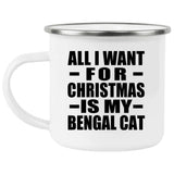 All I Want For Christmas Is My Bengal Cat - 12oz Camping Mug