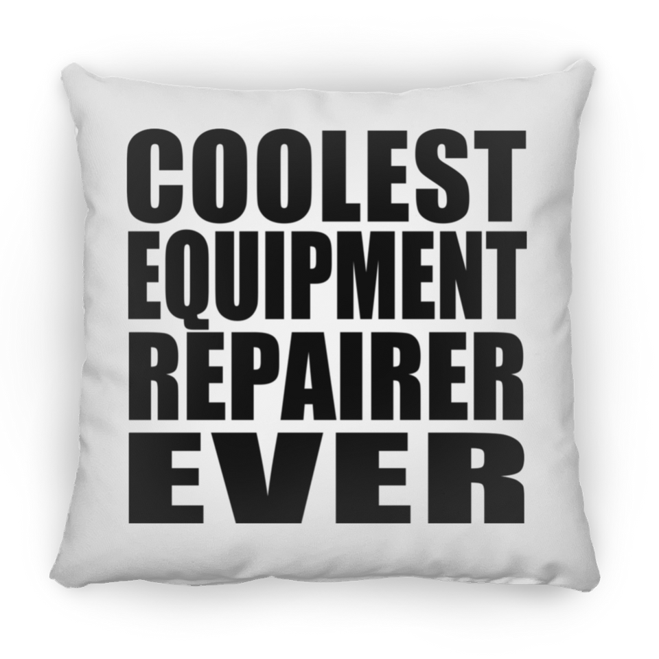 Coolest Equipment Repairer Ever - Throw Pillow