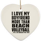 I Love My Boyfriend More Than Beach Volleyball - Heart Ornament