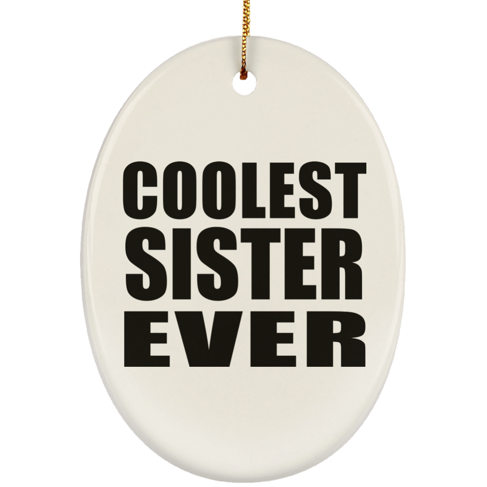 Coolest Sister Ever - Oval Ornament