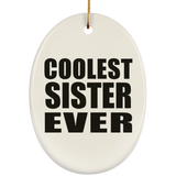 Coolest Sister Ever - Oval Ornament