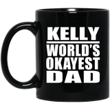 Kelly World's Okayest Dad - 11 Oz Coffee Mug Black