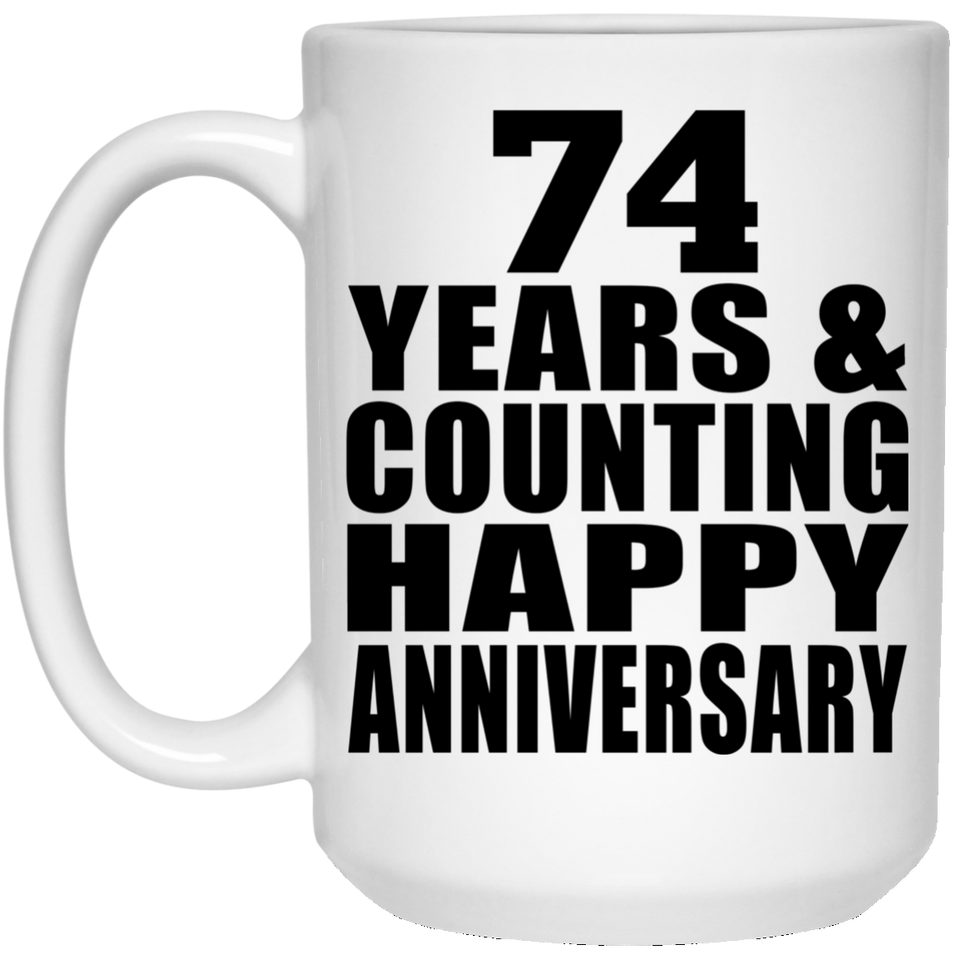 Happy 74th Anniversary 74 Years & Counting - 15 Oz Coffee Mug
