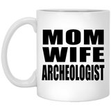 Mom Wife Archeologist - 11oz Coffee Mug